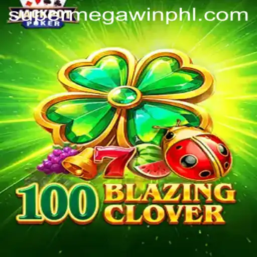 Unveiling 100BlazingClover: A Thrilling Slot Adventure with SuperMegaWin Potential